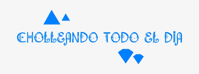 Cholleando Todo El Día - Sign, transparent png download
