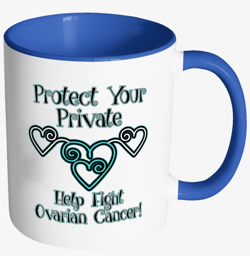 Protect Your Private Help Fight Ovarian Cancer Awareness - Mug, transparent png download