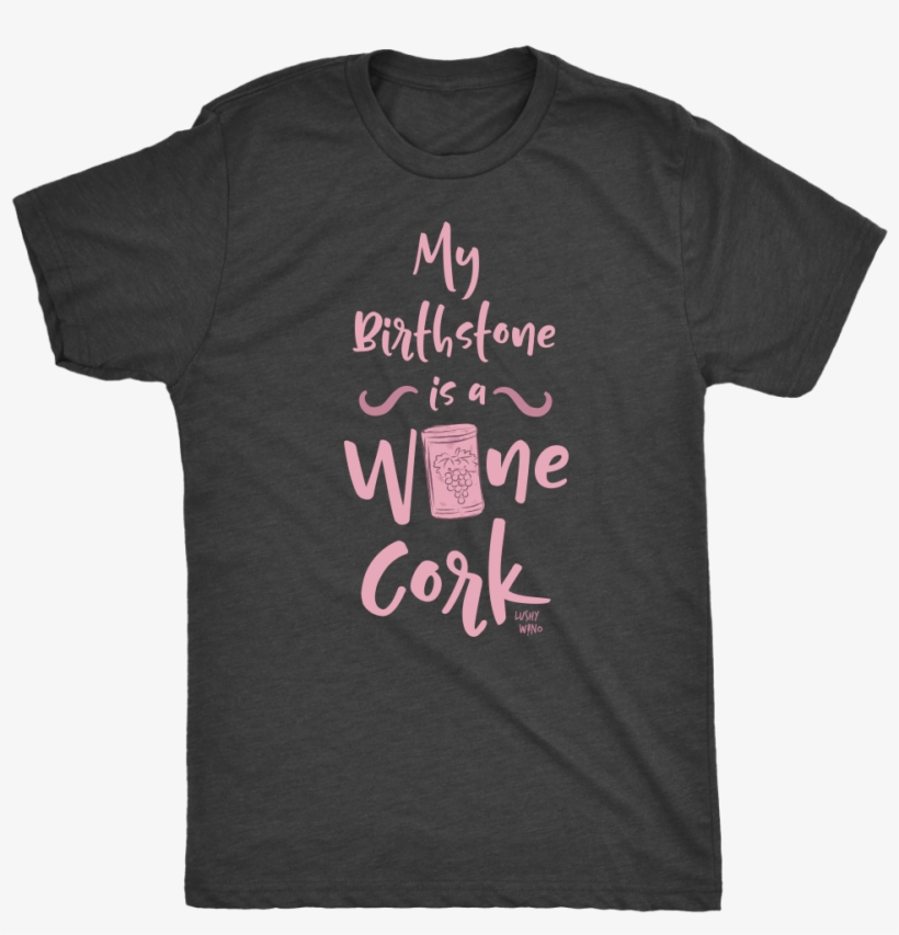 My Birthstone Is A Wine Cork - Mathematics T Shirt Design, transparent png download