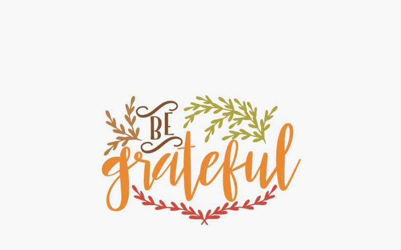Be Grateful Phrase Svg Cuts Scrapbook Cut File Cute - Clip Art, transparent png download