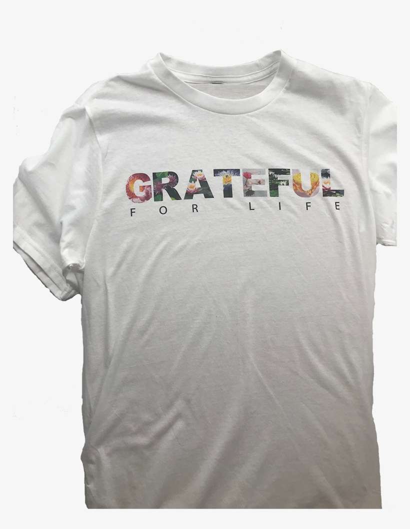 Grateful For Life T-shirt - T-shirt, transparent png download