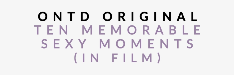 10 Memorable Sexy Moments In Film - Parallel, transparent png download