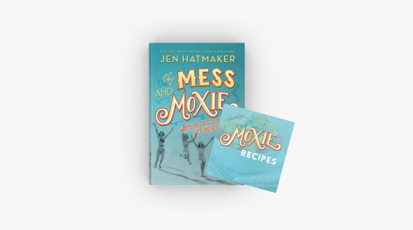 First Of All, You're Gonna Get To Download A Bunch - Mess And Moxie, transparent png download