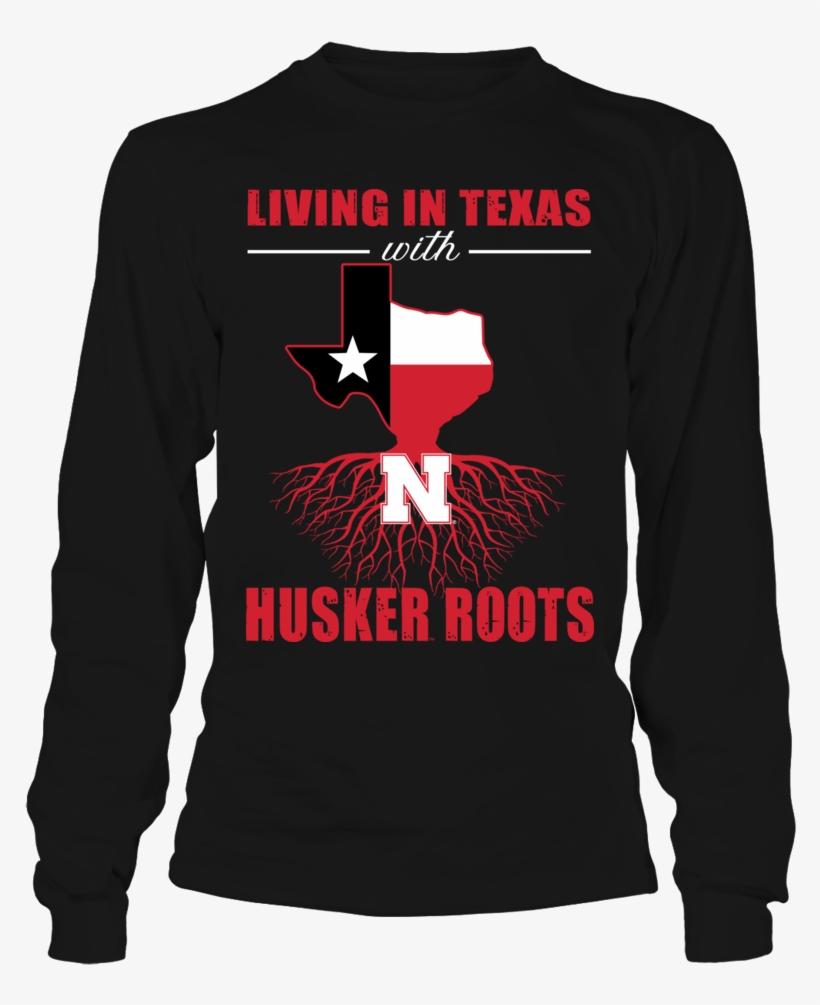 Living In Texas Huskers Roots State Flag Nebraska Cornhuskers - Teacher's Assistant Halloween Shirts, transparent png download