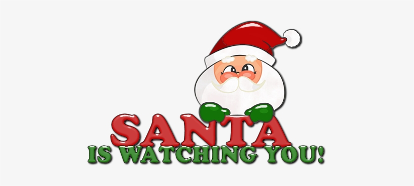 If You're Not On The List, Your Name And Link Will - Santa Is Watching You, transparent png download