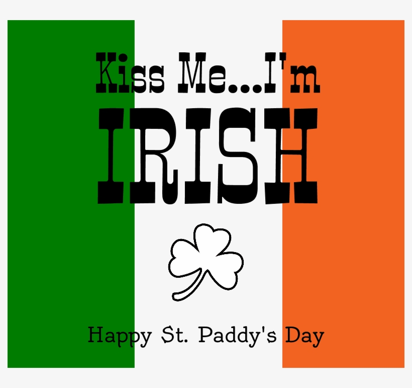 Kiss Me I'm Irish - Graphic Design, transparent png download