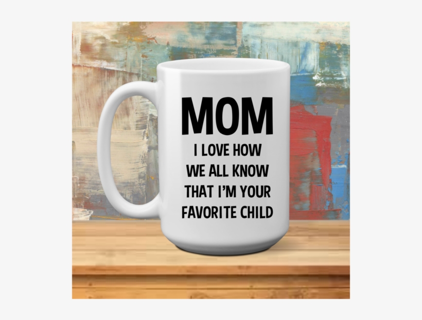 Moms Favorite Child Coffee Mug Funny Humorous - Fun Canvas Print - Small By Haroulita, transparent png download
