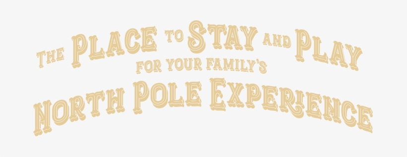 The Place To Stay And Play For Your Familie's North - North Pole Experience, transparent png download