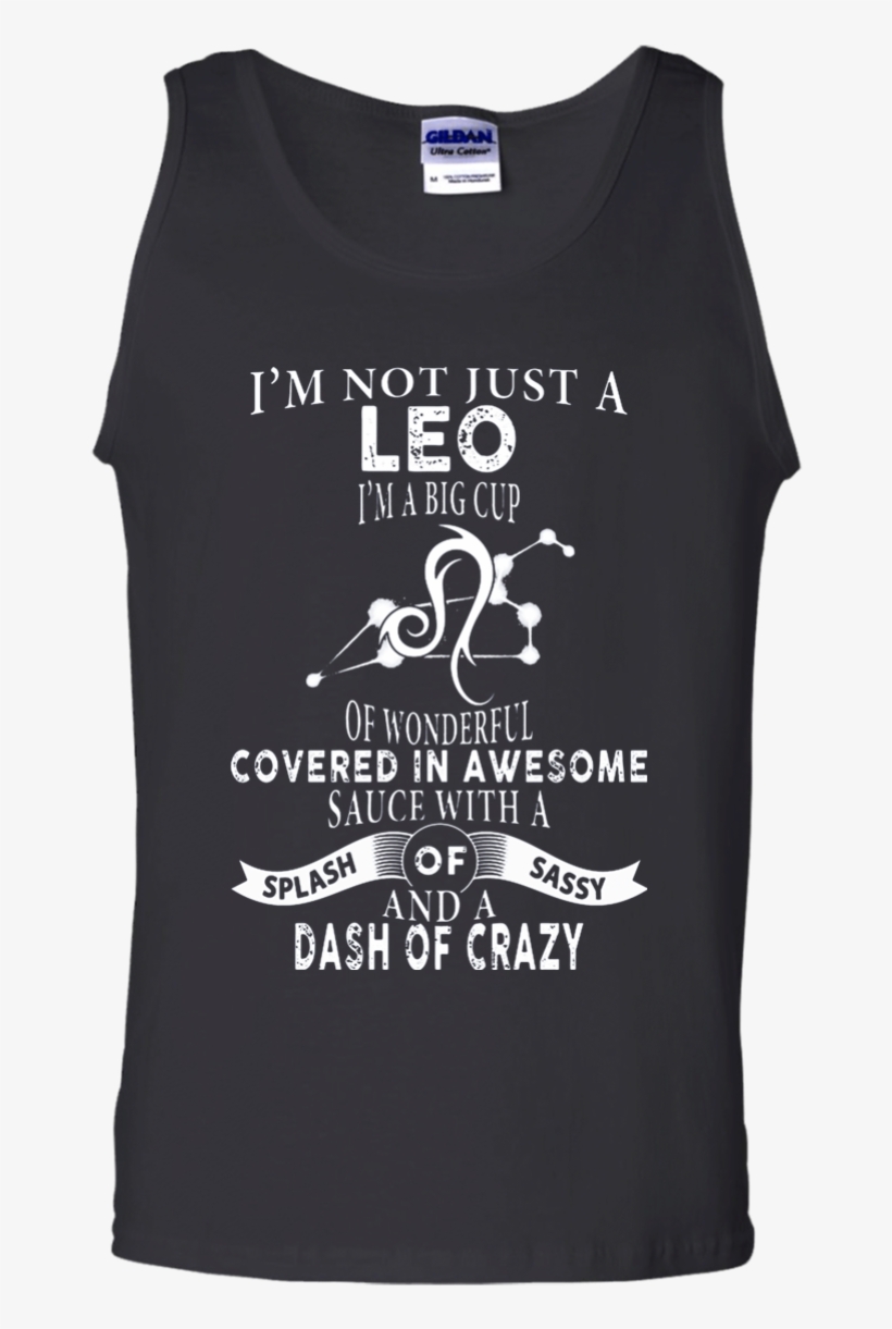I'm Not Just A Leo Zodiac Signs Tank Top - Im Not Just A Sagittarius Awesome T Shirt/hoodie/tanktop/sweater/mug, transparent png download