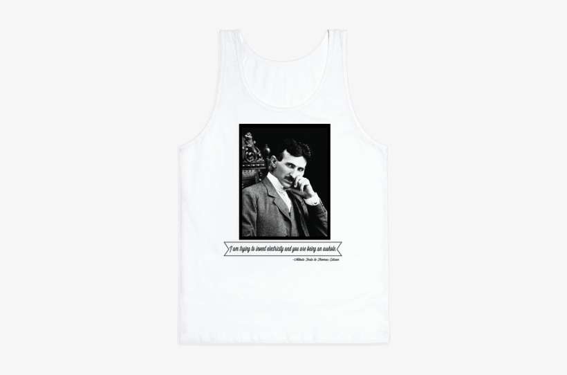 Thomas Edison Was An Asshole Tank Top - Nikola Tesla The Problem Of Increasing Human Energy, transparent png download