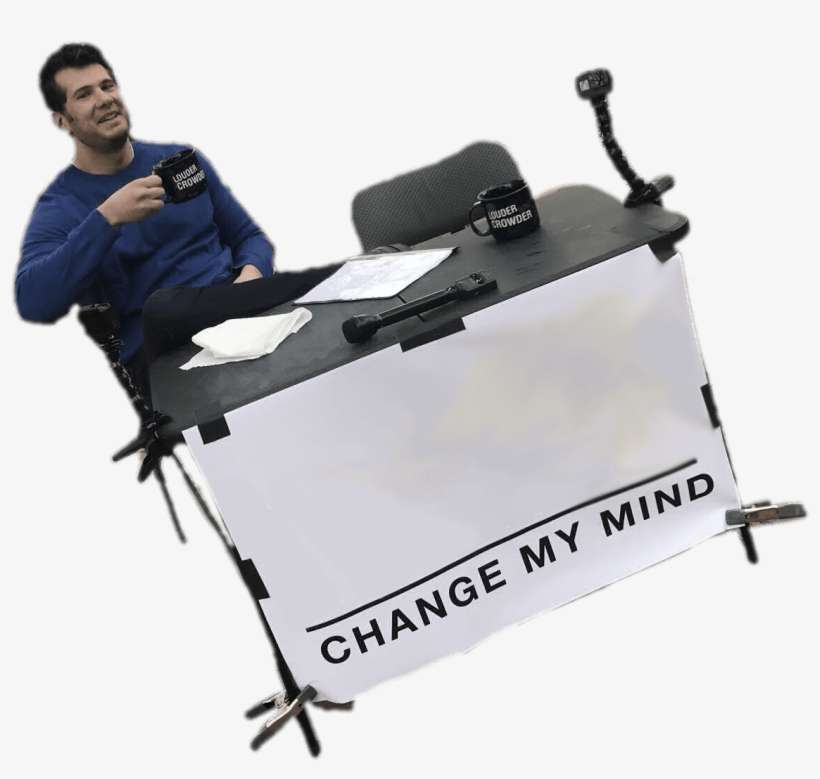 Change My Mind Steven Crowder Meme Png - Steven Crowder Change My Mind, transparent png download
