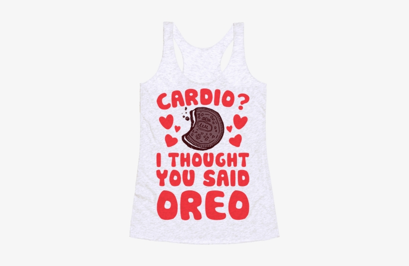 I Thought You Said Oreo Racerback Tank Top - Cardio I Thought You Said Oreo, transparent png download