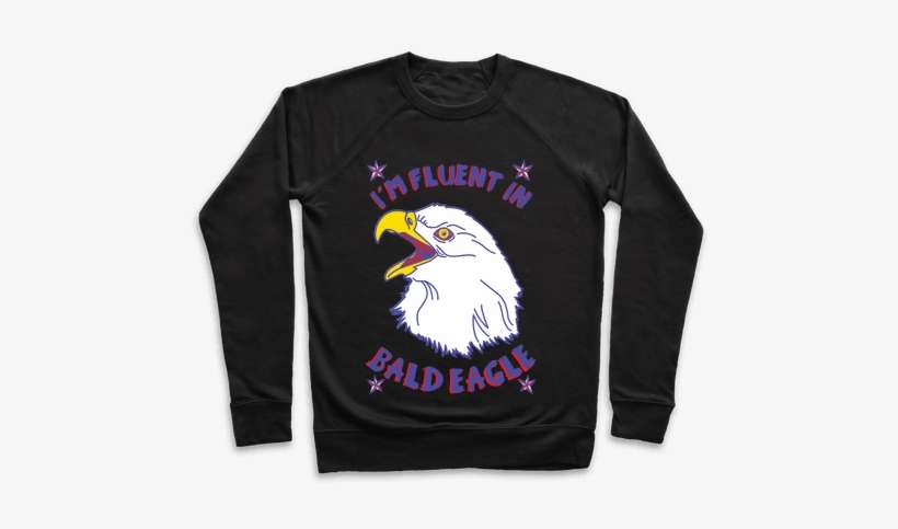 I'm Fluent In Bald Eagle Pullover - T Rex For Trans Rights, transparent png download