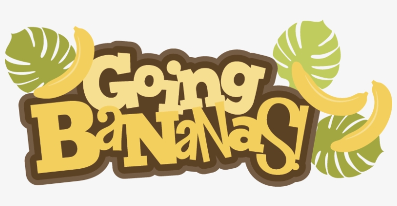 Going Bananas Svg Scrapbook Title Banana Svg File Free - Going Banana, transparent png download