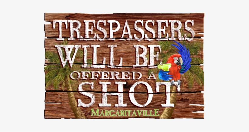 Trespassers Wooden Sign - Margaritaville Trespassers Offered Shot Raised Relief, transparent png download
