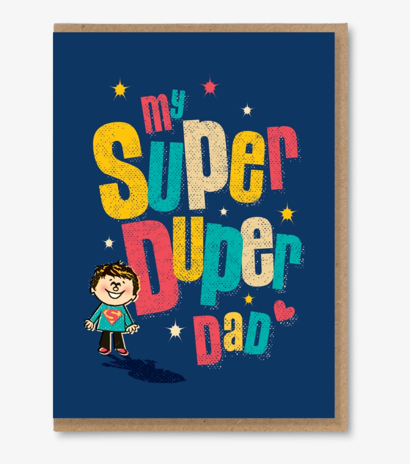 My Super Duper Dad - Friend 'super Friend' Card, transparent png download