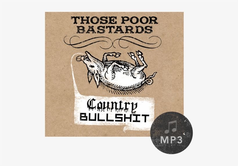 Those Poor Bastards Country Bullshit, transparent png download