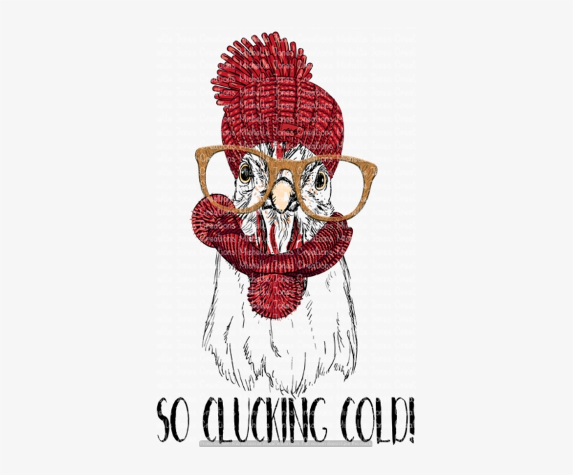 So Clucking Cold - Heat, transparent png download