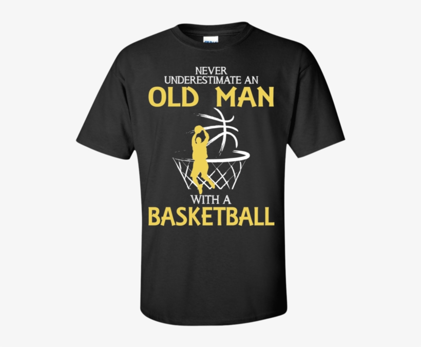 Never Underestimate An Old Man With A Basketball - Project Rock Blood Sweat Respect, transparent png download