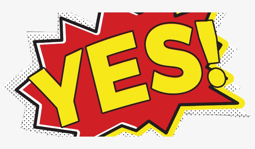 Why Do People Say “yes” - Big Yes, transparent png download