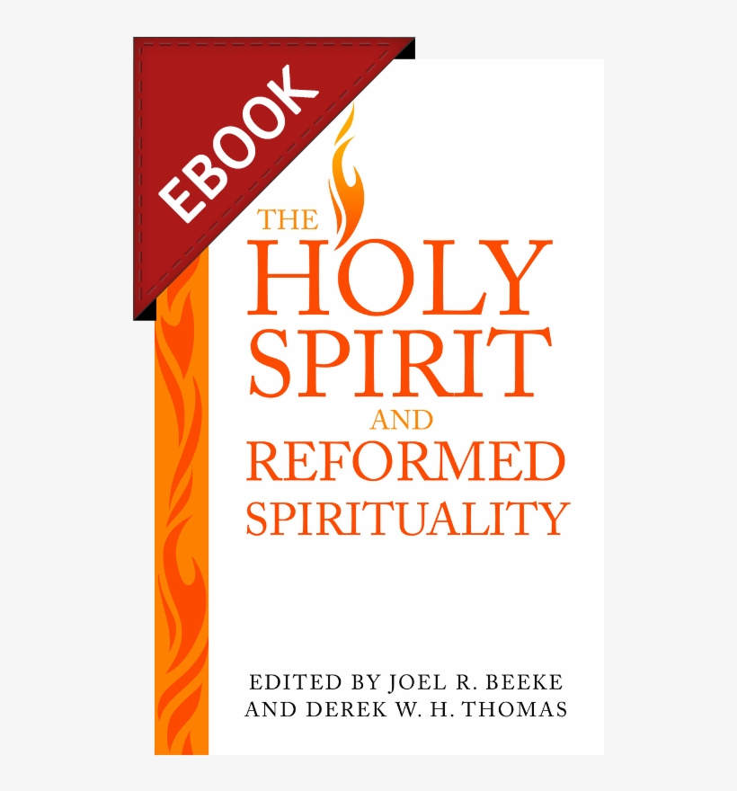 Loading Zoom - Holy Spirit And Reformed Spirituality By Joel R Beeke, transparent png download