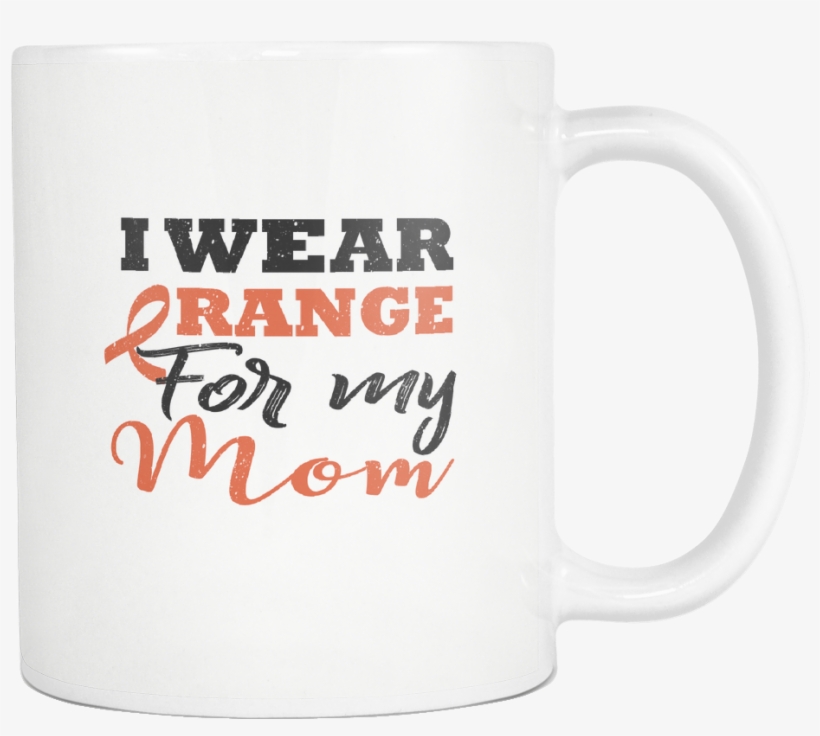 I Wear Orange For My Mom Orange Ribbon Kidney Cancer - Wear Pink For My Grandma, transparent png download