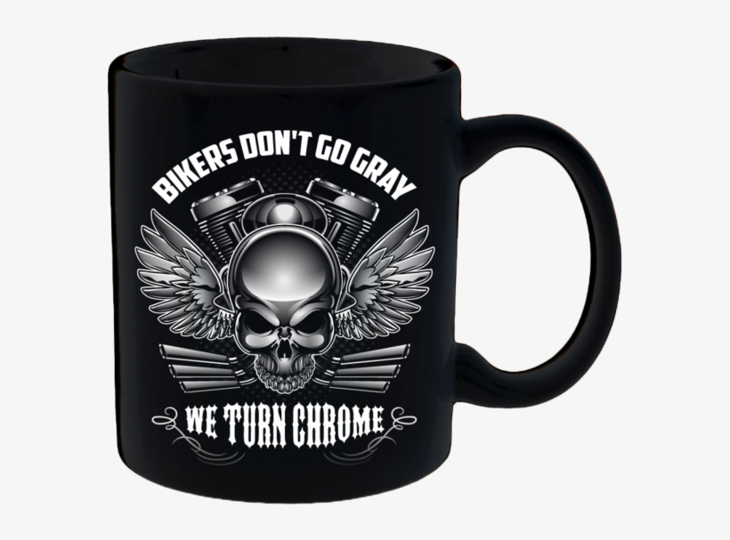 Bikers Don't Go Gray We Turn Chrome - Bikers Don T Go Grey We Turn Chrome, transparent png download