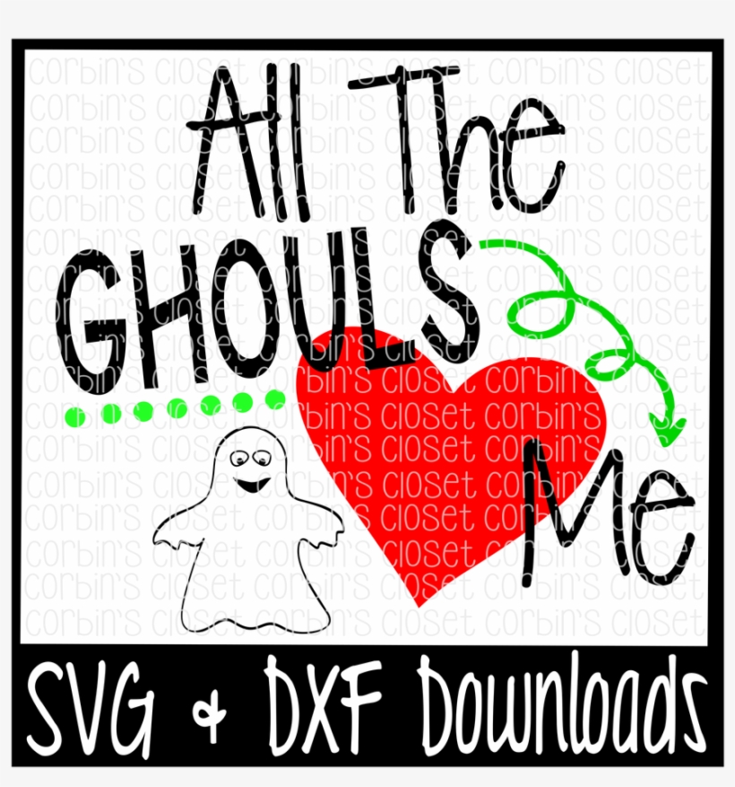 All The Ghouls Love Me Cutting File By Corbins Svg - Scalable Vector Graphics, transparent png download