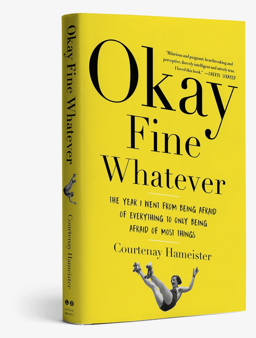 The Story Of One Chronically Anxious Woman's Attempt - Okay Fine Whatever Book, transparent png download