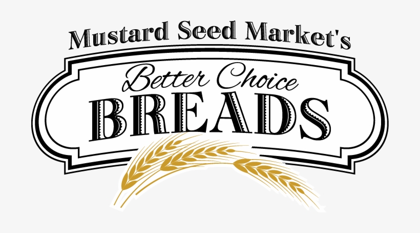 Mustard Seed Market's Better Choice Breads - Bakery Bread Logo Png, transparent png download