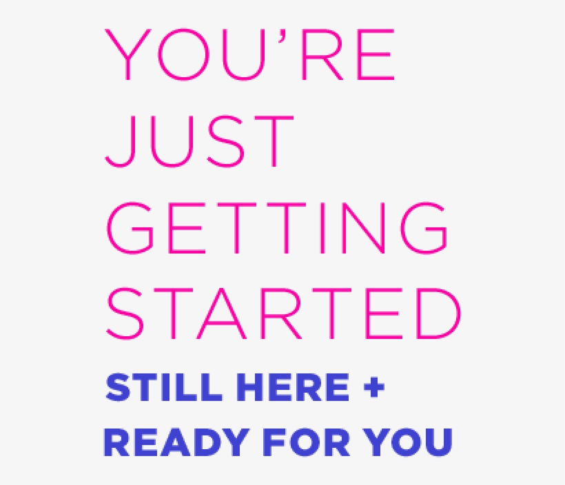You're Just Getting Started - Colorfulness, transparent png download