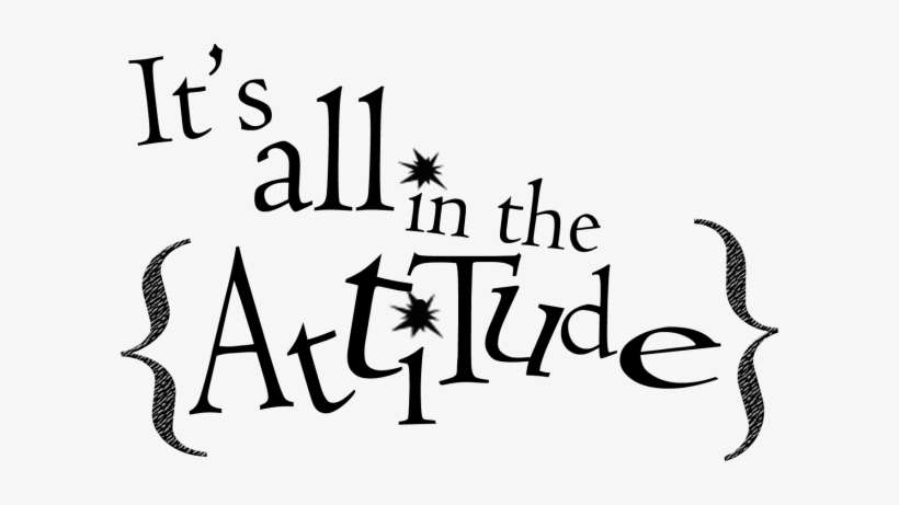 Attitude Quotes Png - It's All About Your Attitude, transparent png download
