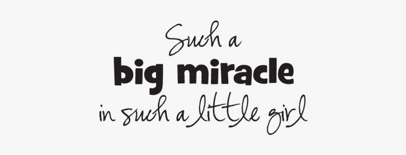 Big Miracle Little Girl Wall Quotes Decal Wallquotes - Self, transparent png download
