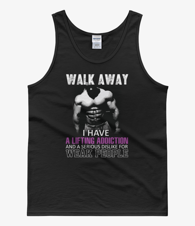 Walk Away I Have A Lifting Addiction And A Serious - No Girlfriend No Problem, transparent png download