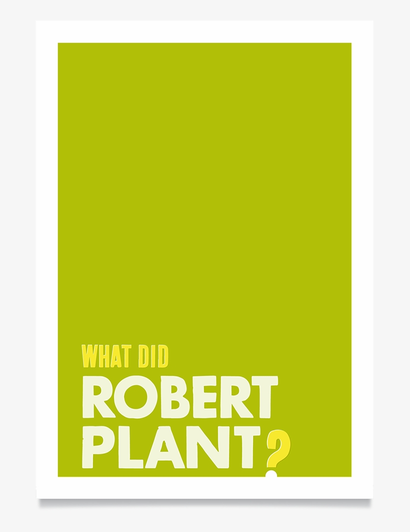What Did Robert Plant - Centimetre, transparent png download