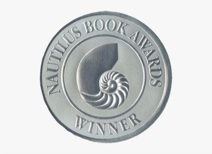 Winner Of The Nautilus Book Awards Silver Medal For - Nautilus Book Awards Silver, transparent png download