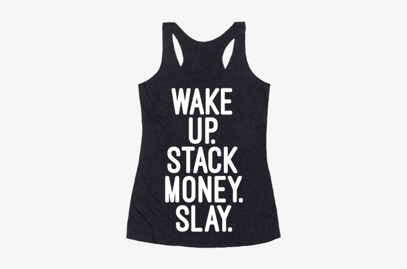 Wake Up Stack Money Slay Racerback Tank Top - Gomez And Morticia Tshirt, transparent png download