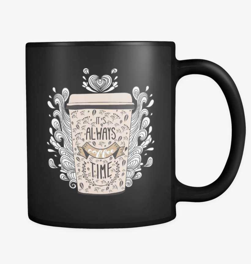It 039 S Always Coffee Time Black 11oz - I M Just Here For The Savasana, transparent png download