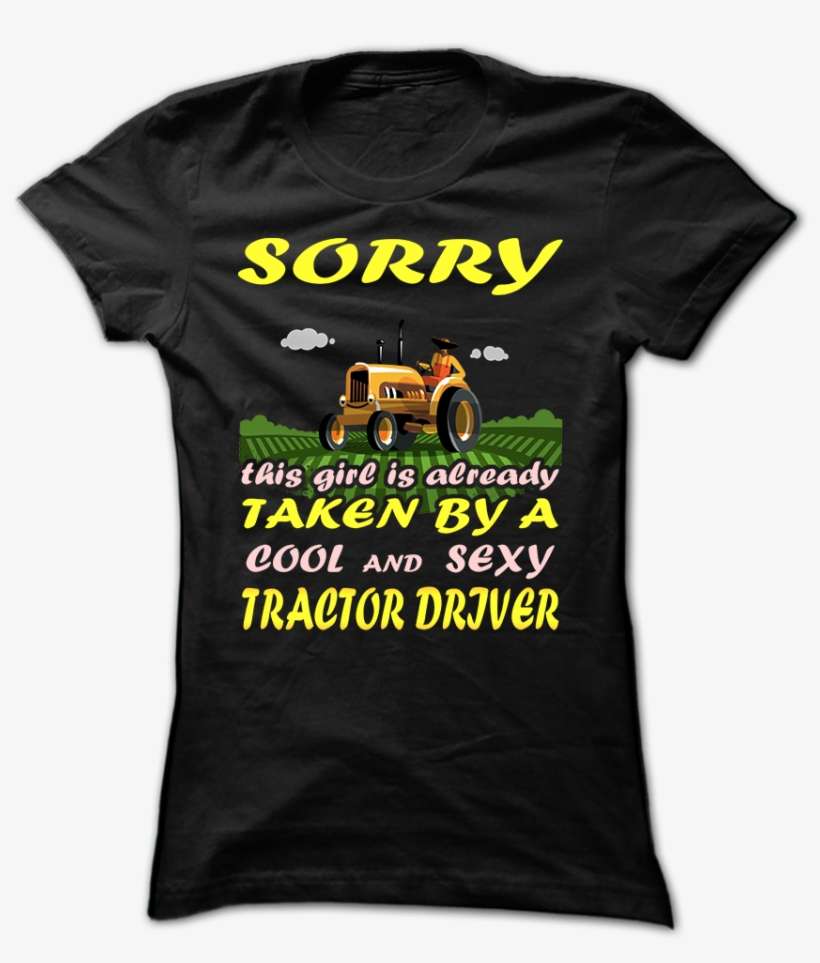Sorry This Girl Is Taken By A Smart & Sexy Tractor - L Like My Mom, transparent png download