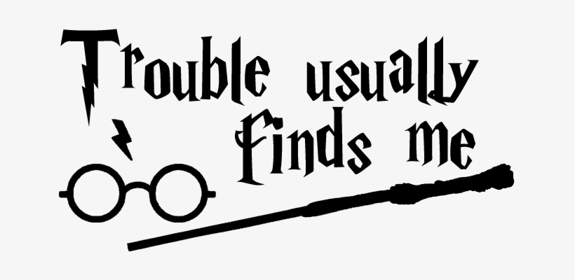Trouble Usually Finds Me Harry Potter Funny Diy Shirt - Harry Potter, transparent png download