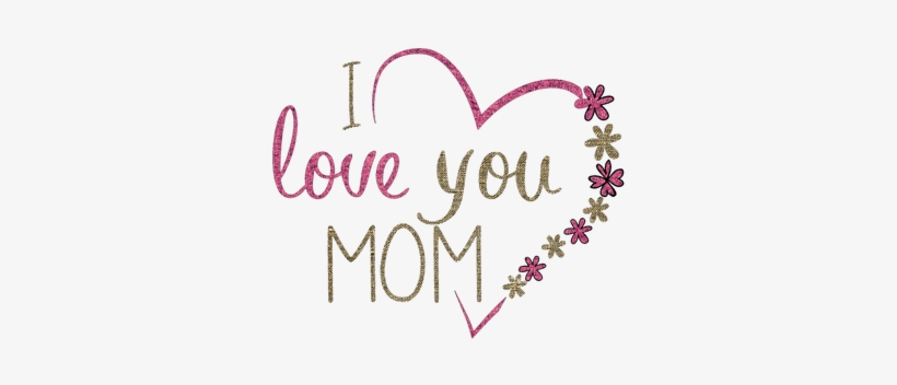 I Love You Mom Png - Mother's Day In 2018, transparent png download