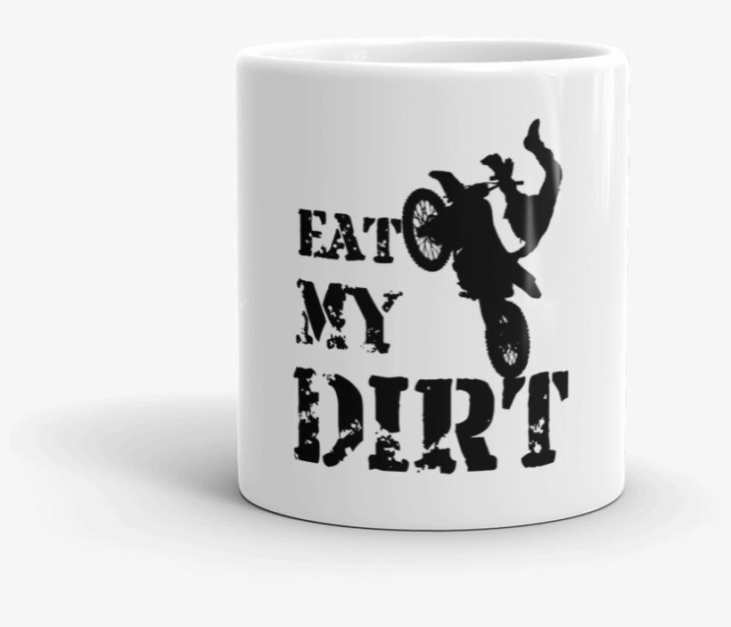 Eat My Dirt White Mug - Coffee Cup, transparent png download