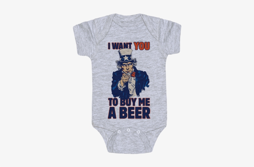 Uncle Sam Says I Want You To Buy Me A Beer Baby Onesy - Want You For Us Army, transparent png download