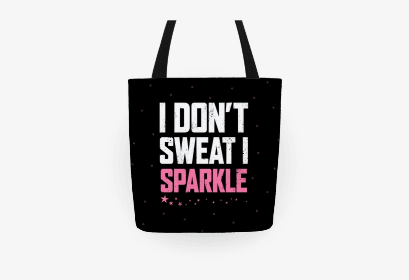 I Don't Sweat, I Sparkle Tote - Tote Bag, transparent png download