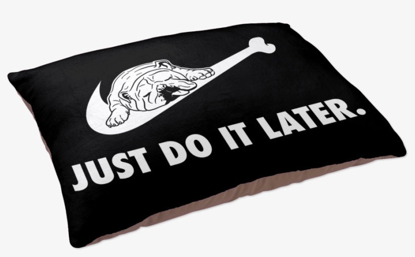 Just Do It Later Dog Bed - Dog, transparent png download