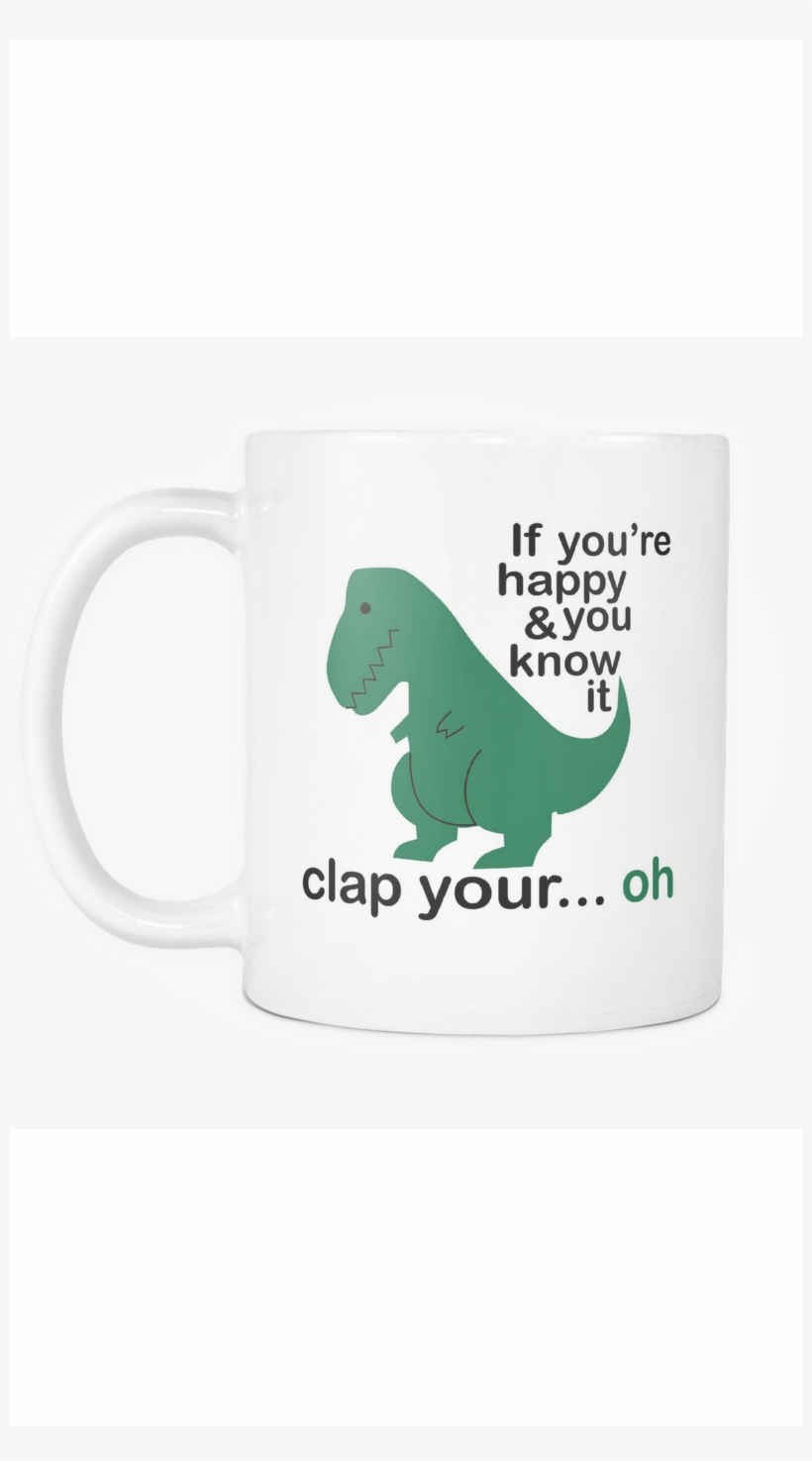 If You're Happy And You Know It Clap Your - Mug, transparent png download