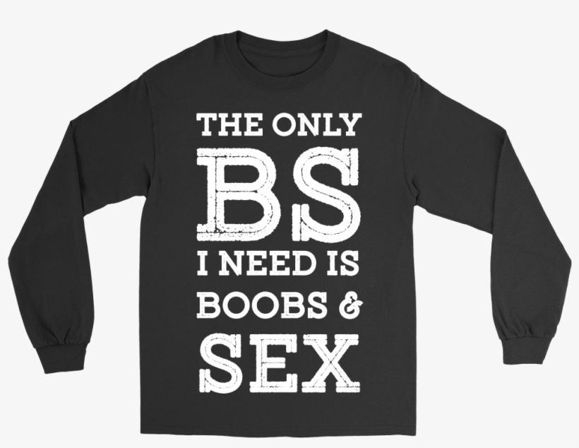 The Only Bs I Need Is Boobs And Sex - Cute Nursing Student Shirt, transparent png download