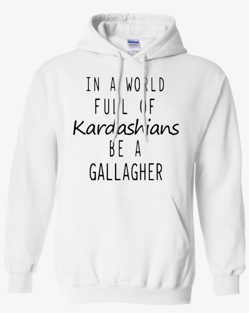 In A World Full Of Kardashians Be A Gallagher Shirt, - Not In Service T-shirt, transparent png download
