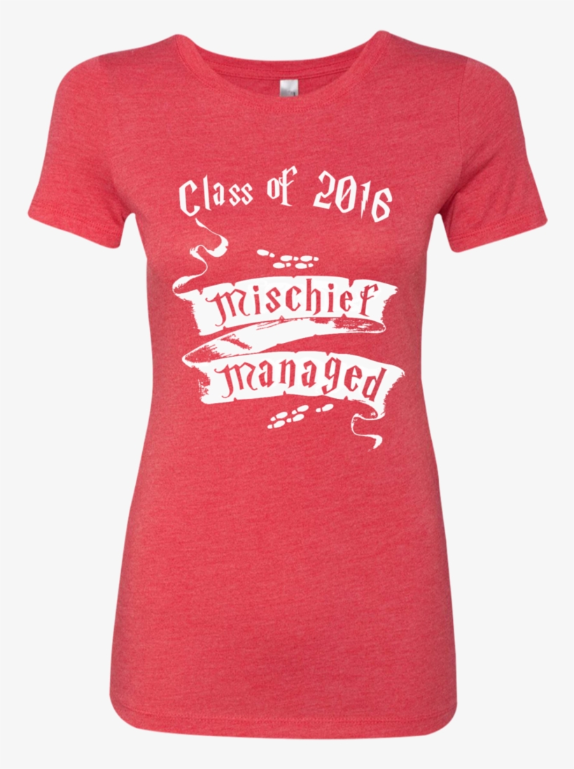 Mischief Managed Class Of 2016 Next Level Ladies Triblend - Harry Potter Homecoming Shirts, transparent png download