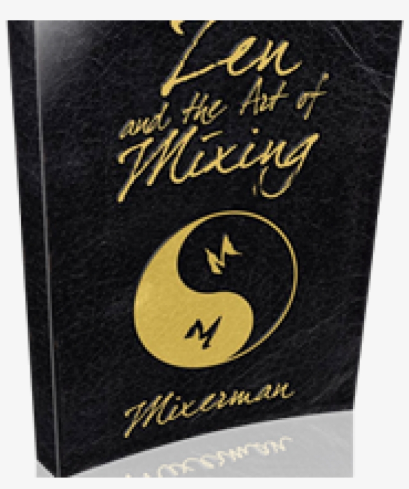 Zen And The Art Of Mixing: Rev 2 By Mixerman, transparent png download